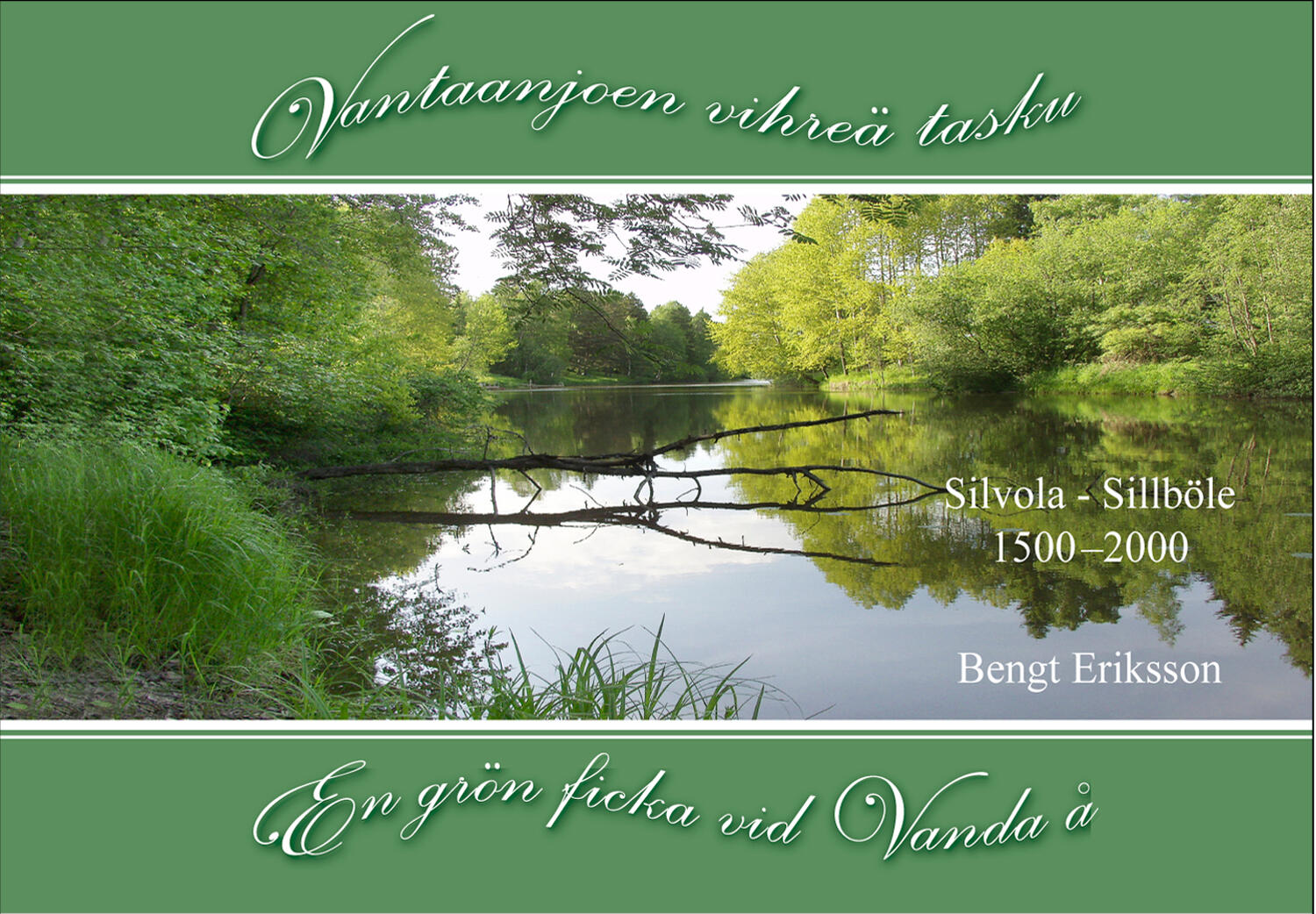 Silvola 1500-2000 - Vihreä tasku Vantaanjoen varrella Silvola 1500-2000 - Vihreä tasku Vantaanjoen varrella. Kirjan kansikuva.